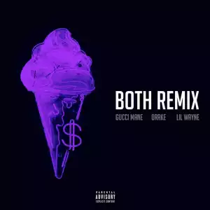 Gucci Mane - Both (Remix) ft. Drake & Lil Wayne